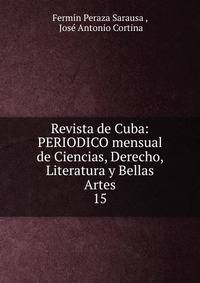 Revista de Cuba: PERIODICO mensual de Ciencias, Derecho, Literatura y Bellas Artes. 15