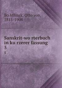 Sanskrit-worterbuch in kurzerer fassung. 5