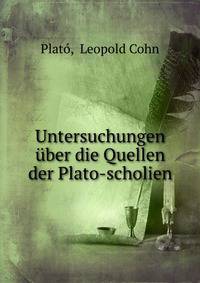 Untersuchungen uber die Quellen der Plato-scholien