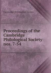 Proceedings of the Cambridge Philological Society. nos. 7-54