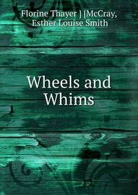 Wheels and Whims