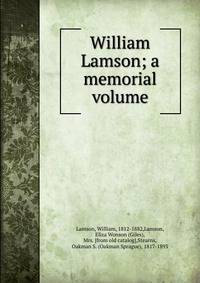 William Lamson; a memorial volume