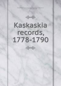 Kaskaskia records, 1778-1790