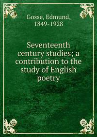 Seventeenth century studies; a contribution to the study of English poetry