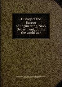 History of the Bureau of Engineering, Navy Department, during the world war