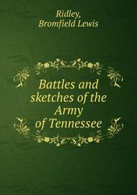 Battles and sketches of the Army of Tennessee