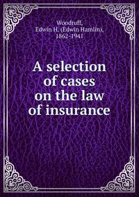 A selection of cases on the law of insurance
