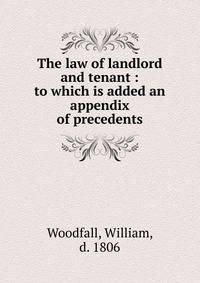 The law of landlord and tenant : to which is added an appendix of precedents