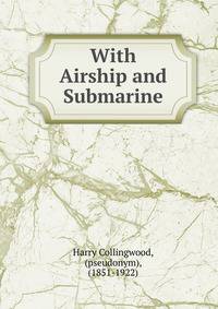 With Airship and Submarine