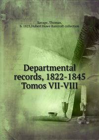 Departmental records, 1822-1845. Tomos VII-VIII