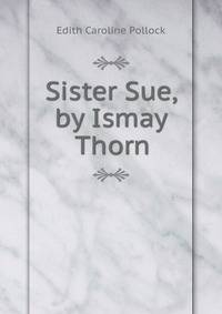 Sister Sue, by Ismay Thorn