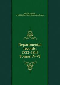 Departmental records, 1822-1845. Tomos IV-VI