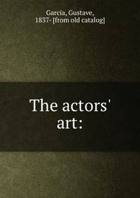 The actors' art:
