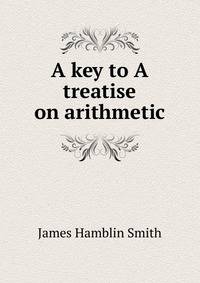 A key to A treatise on arithmetic