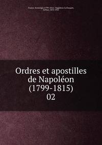 Ordres et apostilles de Napolon (1799-1815). 02