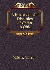 A history of the Disciples of Christ in Ohio