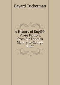 A History of English Prose Fiction, from Sir Thomas Malory to George Eliot