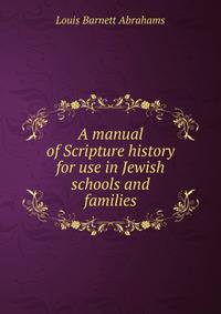 A manual of Scripture history for use in Jewish schools and families