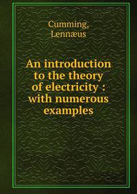 An introduction to the theory of electricity : with numerous examples