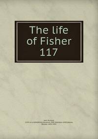 The life of Fisher. 117