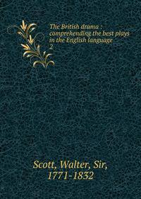 The British drama : comprehending the best plays in the English language. 2