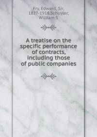 A treatise on the specific performance of contracts, including those of public companies