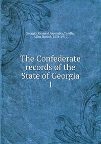 The Confederate records of the State of Georgia. 1