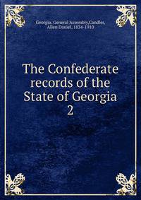 The Confederate records of the State of Georgia. 2