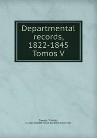 Departmental records, 1822-1845. Tomos V