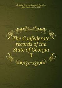 The Confederate records of the State of Georgia. 3