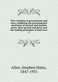 The evolution of governments and laws, exhibiting the governmental structures of ancient and modern states, their growth and decay and the leading principles of their laws. 2