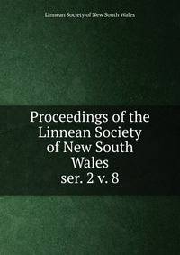 Proceedings of the Linnean Society of New South Wales. ser. 2 v. 8
