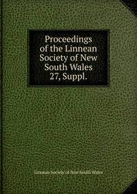 Proceedings of the Linnean Society of New South Wales. 27, Suppl.