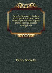 Early English poetry, ballads, and popular literature of the middle ages. Ed. from original manuscripts and scarce publications. 23