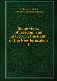 Some views of freedom and slavery in the light of the New Jerusalem. 1