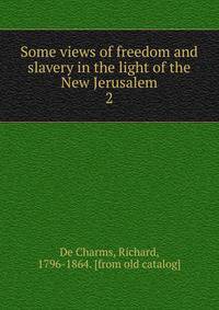 Some views of freedom and slavery in the light of the New Jerusalem. 2