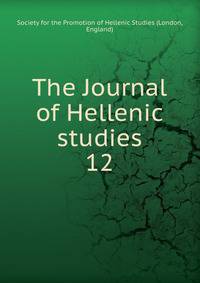 The Journal of Hellenic studies. 12