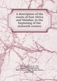 A description of the coasts of East Africa and Malabar, in the beginning of the sixteenth century