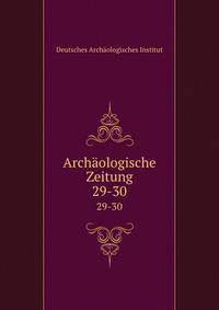 Archologische Zeitung. 29-30