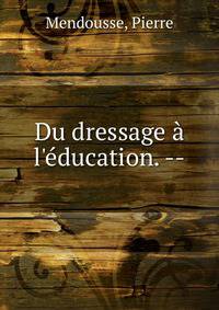 Du dressage ? l'?ducation. --