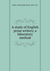 A study of English prose writers; a laboratory method