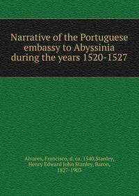Narrative of the Portuguese embassy to Abyssinia during the years 1520-1527
