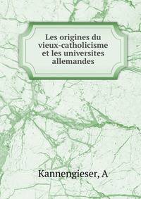 Les origines du vieux-catholicisme et les universites allemandes
