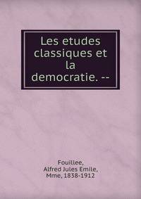 Les etudes classiques et la democratie. --