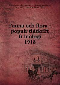 Fauna och flora : populr tidskrift fr biologi. 1918