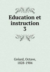 Education et instruction. 3