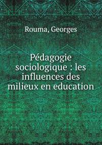 P?dagogie sociologique : les influences des milieux en education