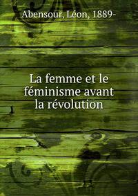 La femme et le feminisme avant la revolution