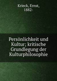 Pers?nlichkeit und Kultur; kritische Grundlegung der Kulturphilosophie