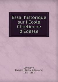 Essai historique sur l'Ecole Chretienne d'Edesse